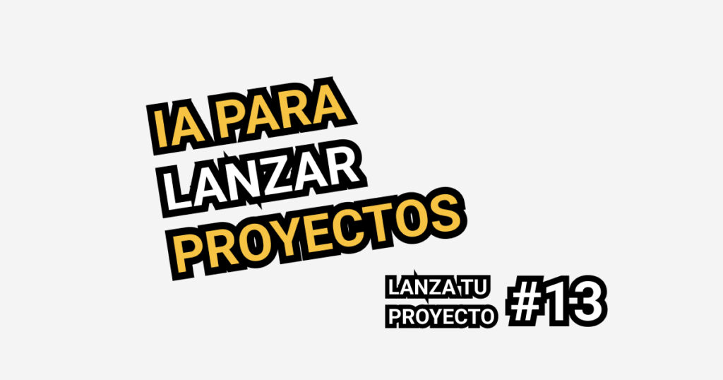 IA para lanzar proyectos