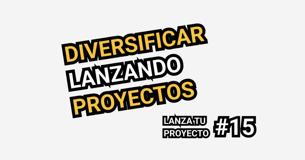 diversificar lanzando proyectos