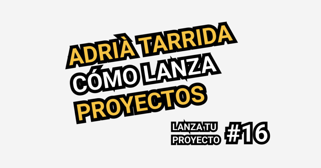 Adrià Tarrida lanza proyectos