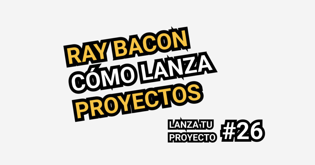 Ray Bacon lanza proyectos