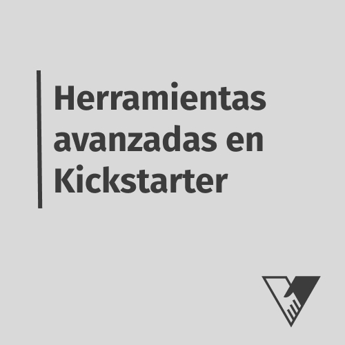 herramientas avanzadas en Kickstarter
