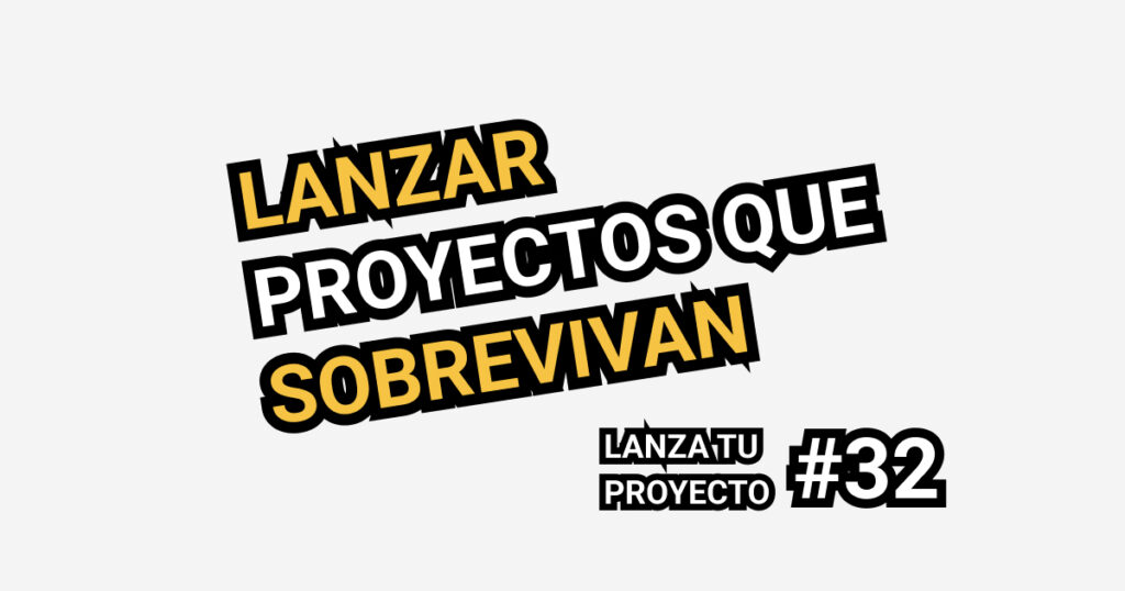 lanzar proyectos que sobrevivan