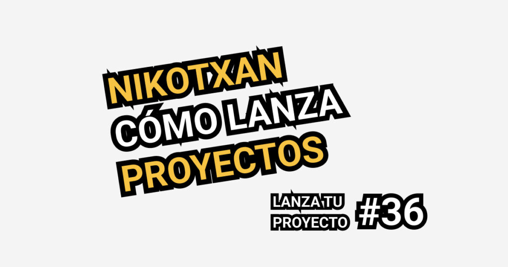 nikotxan lanza proyectos