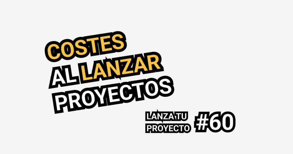 costes al lanzar proyectos