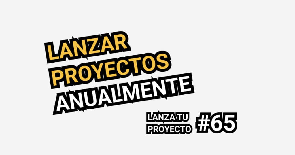 lanzar proyectos anualmente