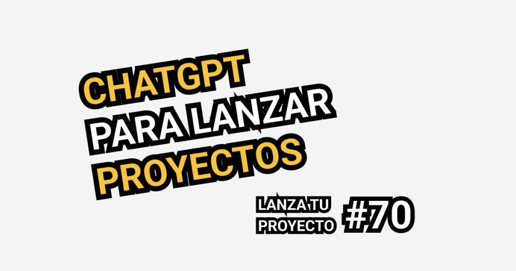 chatgpt para lanzar proyectos