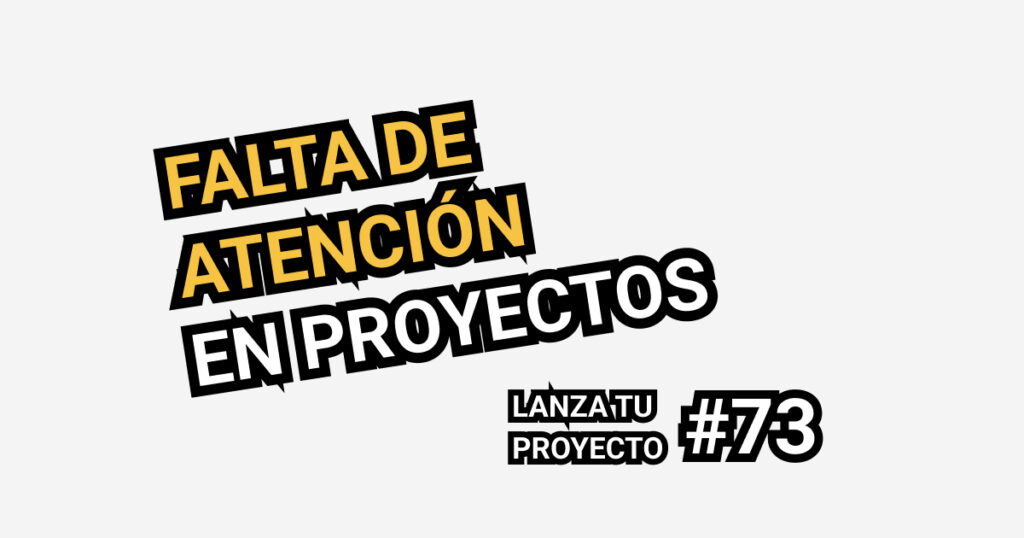 falta de atencion en proyectos
