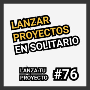 lanzar proyectos en solitario