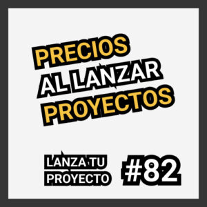 precios al lanzar proyectos