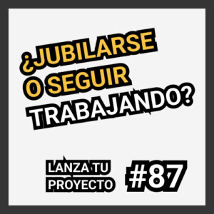 jubilarse o seguir trabajando