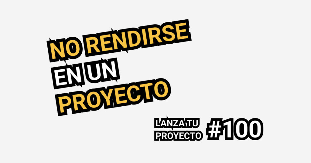 no rendirse en un proyecto