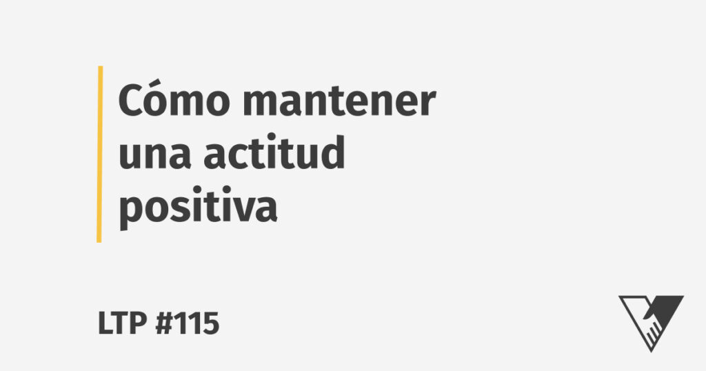 como mantener una actitud positiva