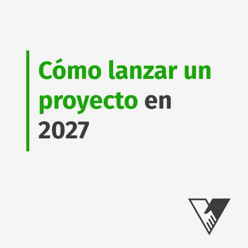 Como lanzar un proyecto en 2027